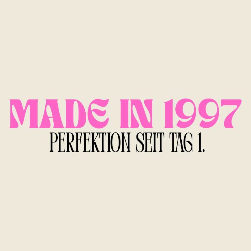 Made in 1997 - Perfektion seit Tag 1