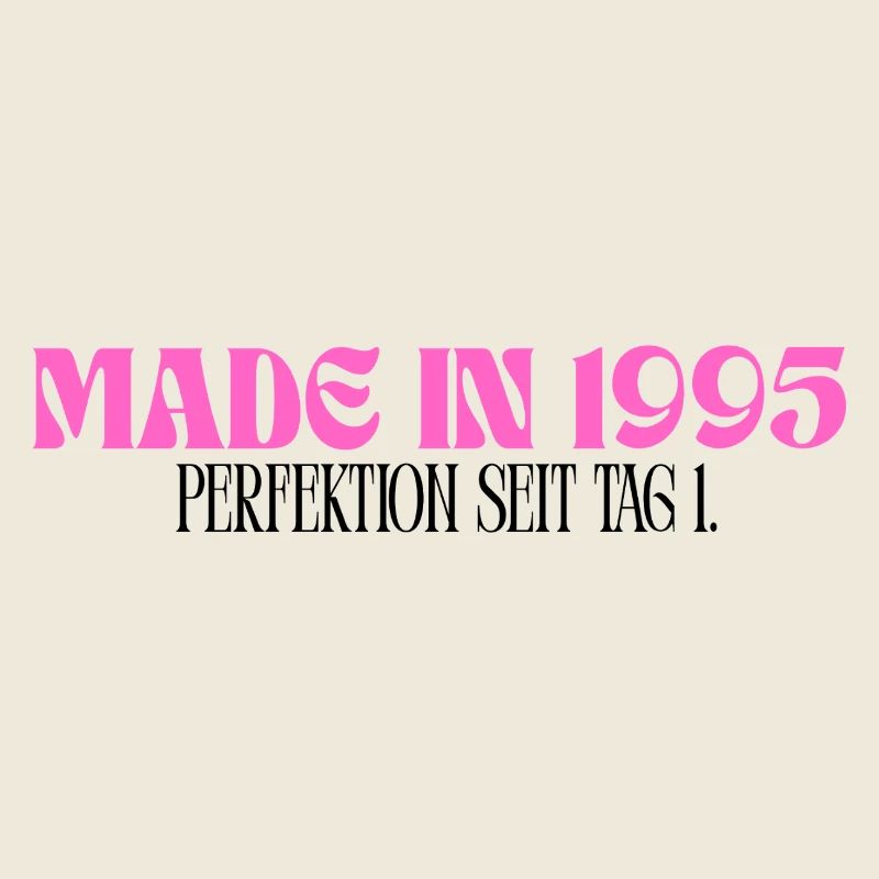 Made in 1995 - Perfektion seit Tag 1