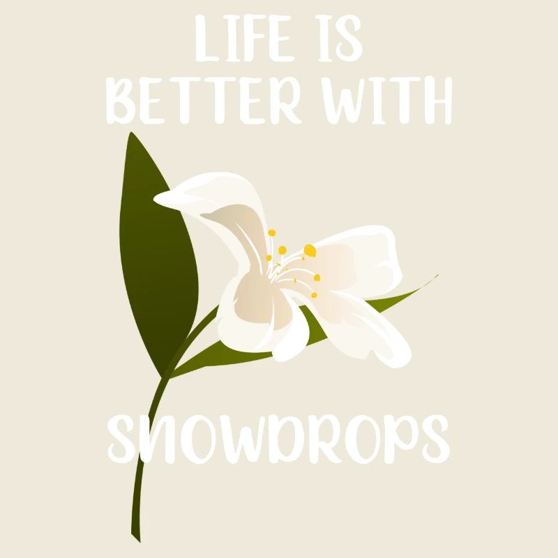 LIFE IS BETTER WITH SNOWDROPS Schneeglöckchen