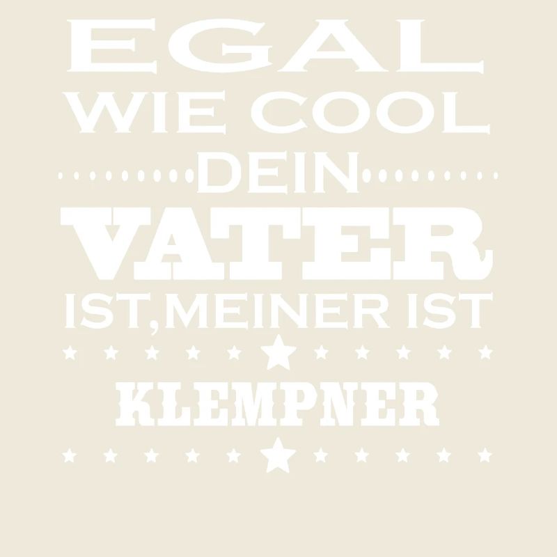 Egal cool vater KLEMPNER