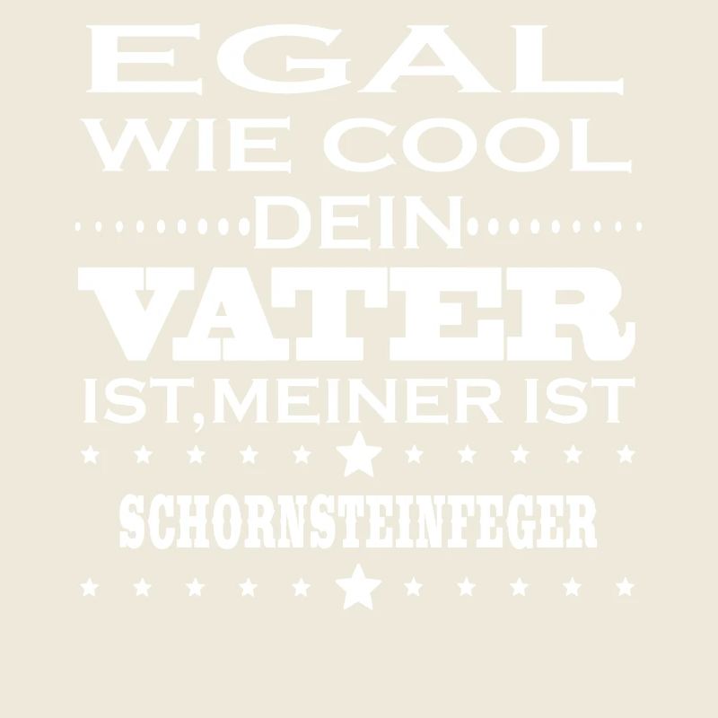 Egal cool vater SCHORNSTEINFEGER