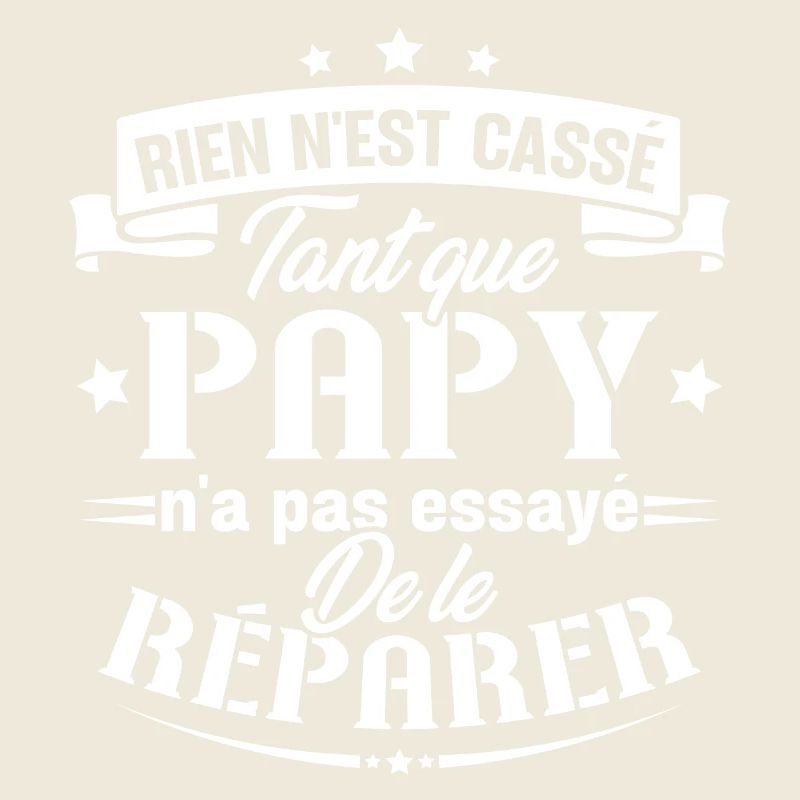 Rien n'est cassé tant que papy le réparer cadeau