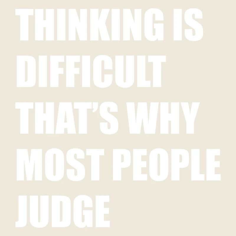 Judging is a way to escape from critical thinking