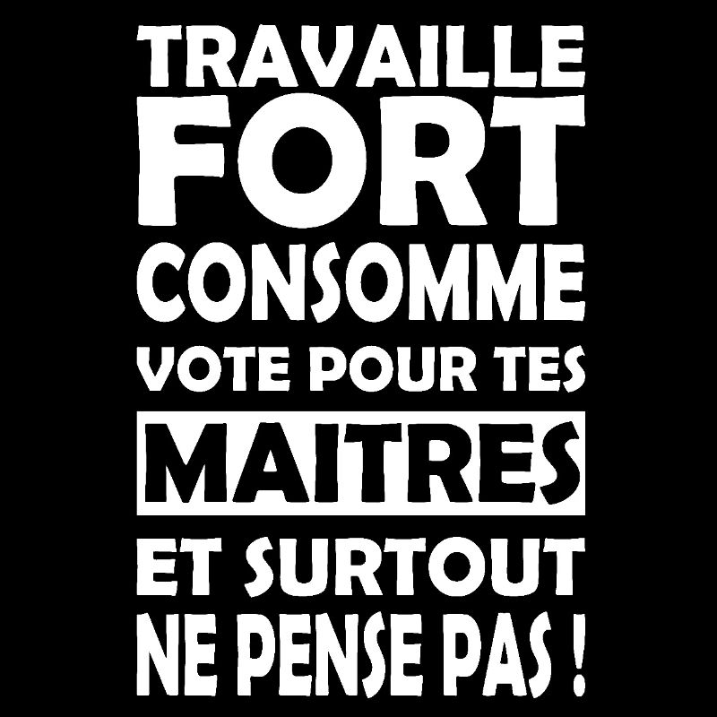 Message : Travaille fort Ne pense pas