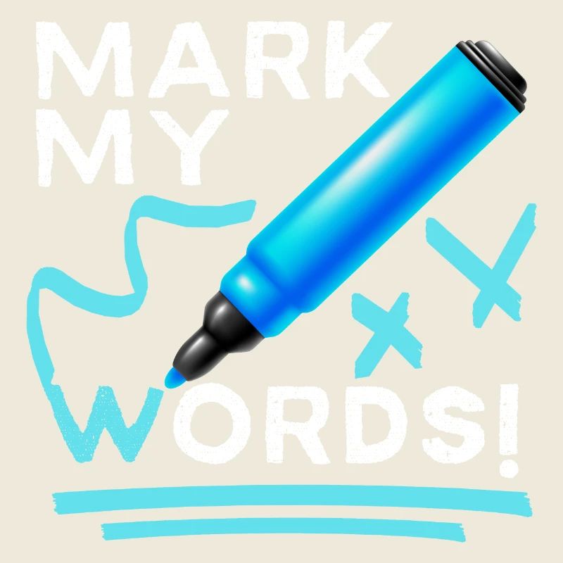 Mark-My-Words funny saying with felt-tip pen