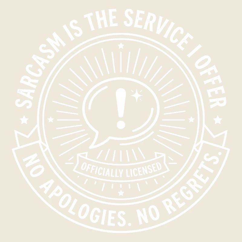 Sarkasmus Abzeichen – Keine Entschuldigungen