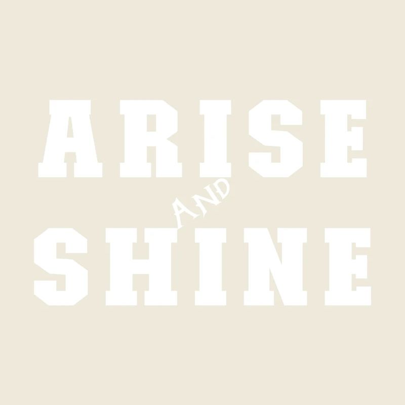 Arise and Shine