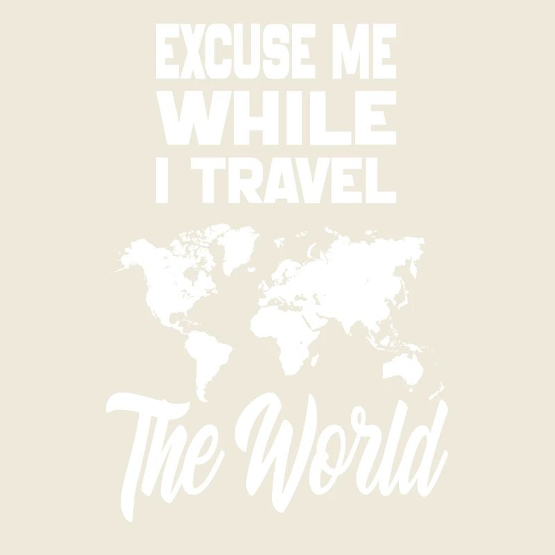 Excuse Me While I Travel The World-World map 2024