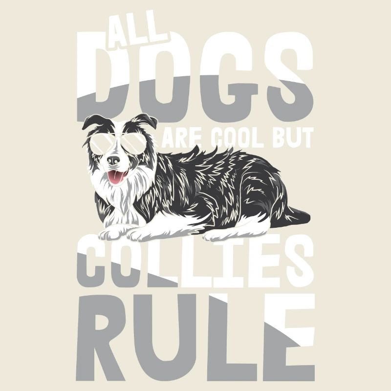 all dogs are cool but collies rule