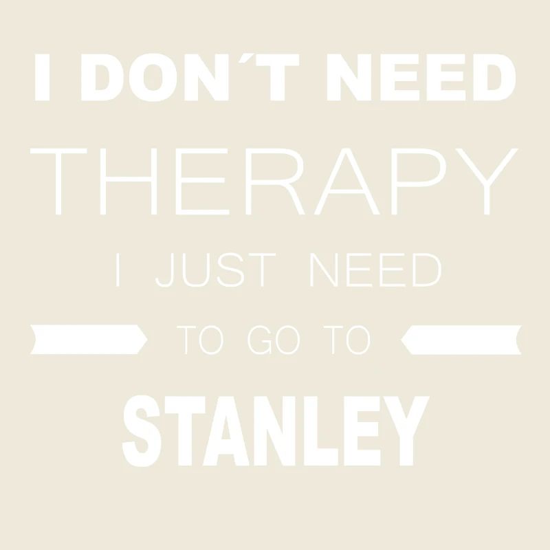 i dont need therapy i just need to go to STANLEY