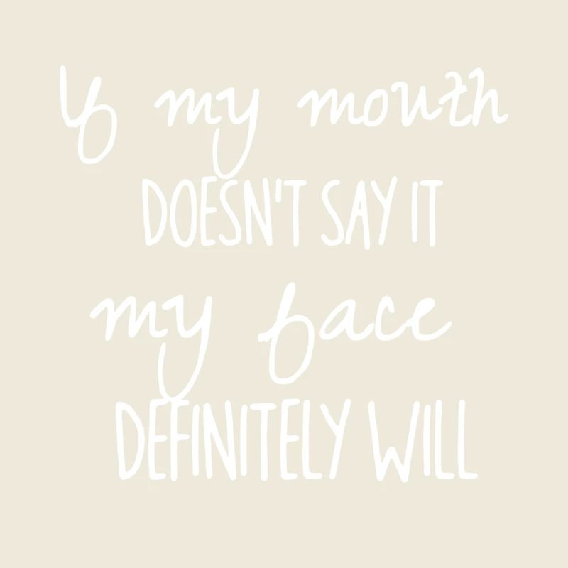 If my mouth doesn`t say it (weiß)