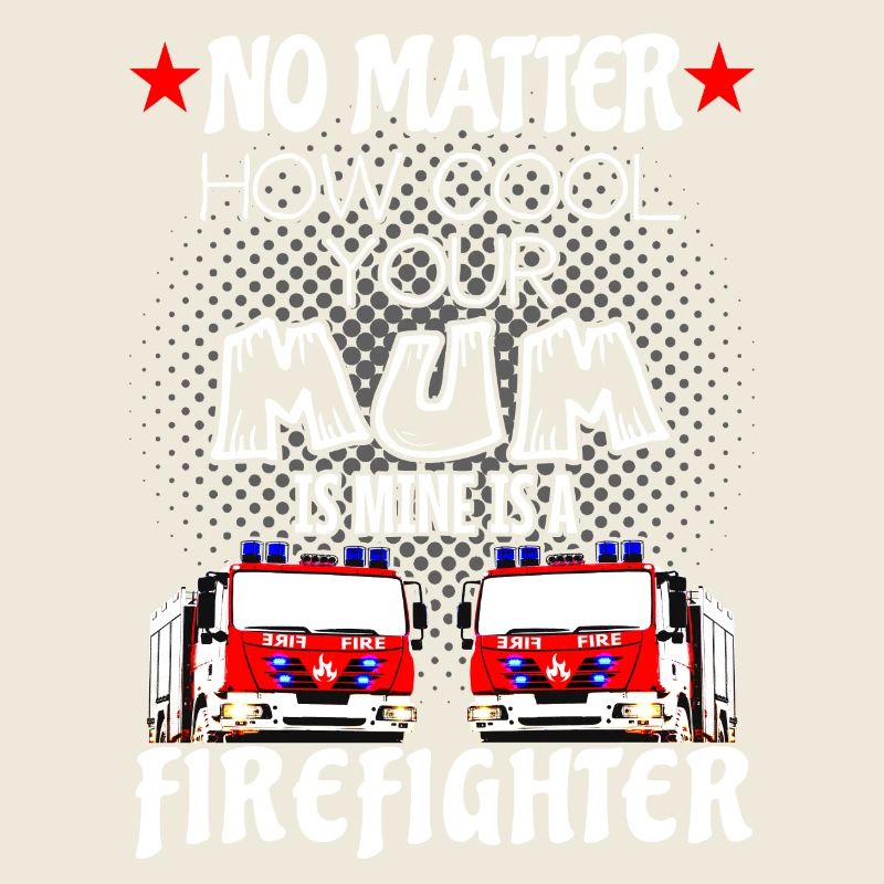 firefighter - my mom is a cool firefighter