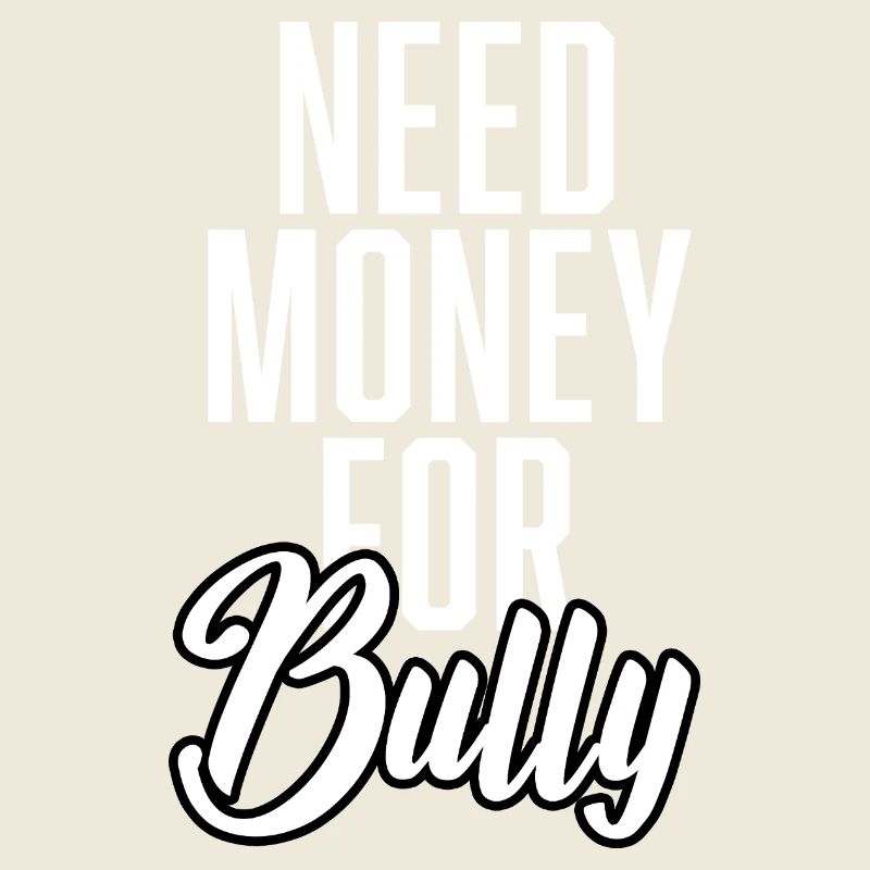 Need Money For Bully