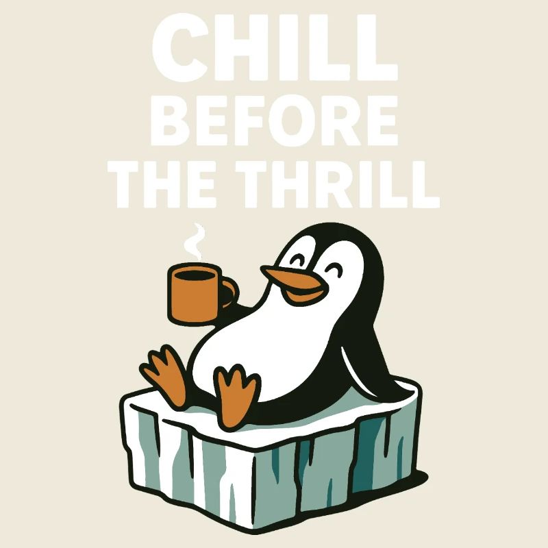 Chill Before The Thrill Penguin Fun Winter Vibes
