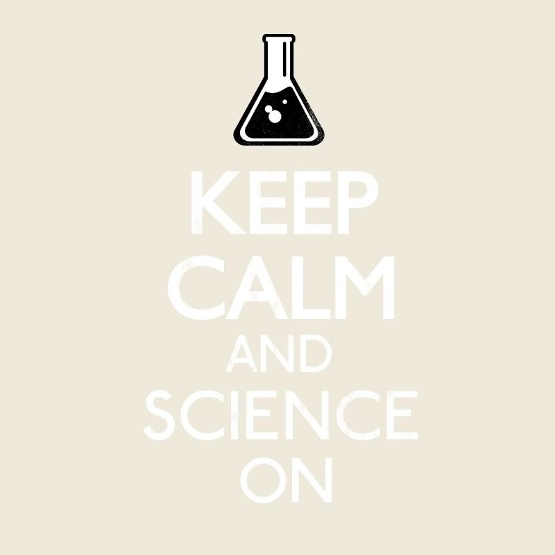 Keep Calm and Science on - Scientist Shirt