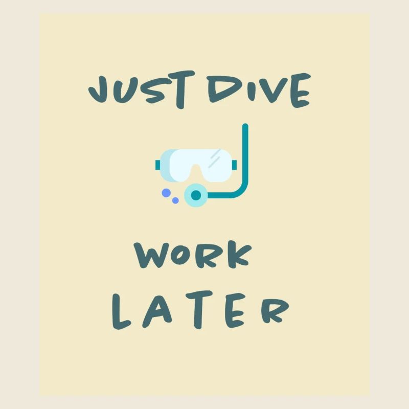 geh tauchen, arbeite später