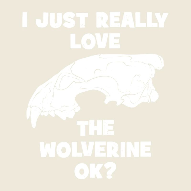 I just really love the Wolverine ok?