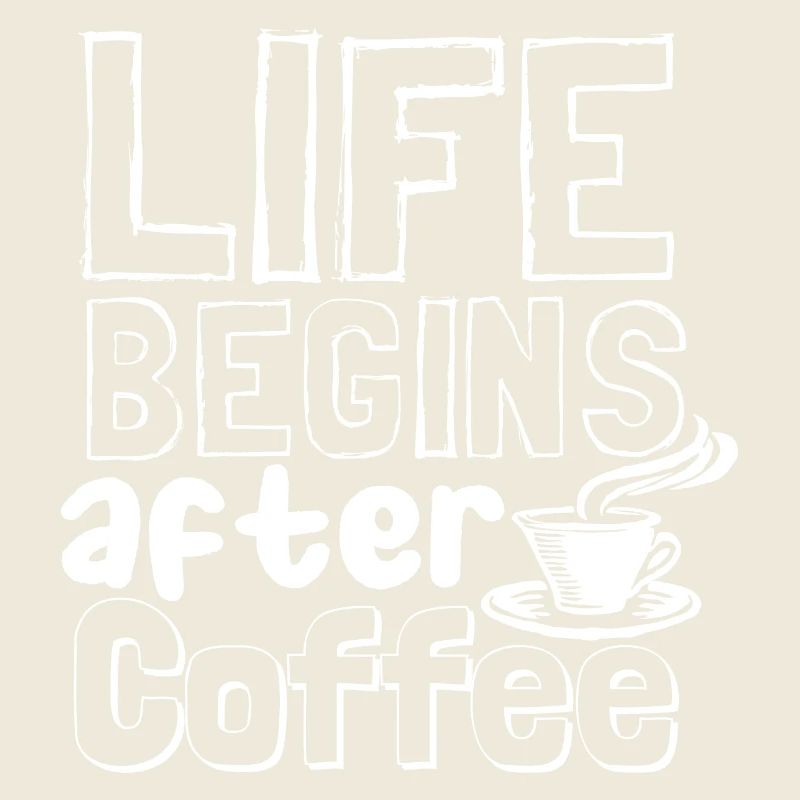 Life begins after coffee