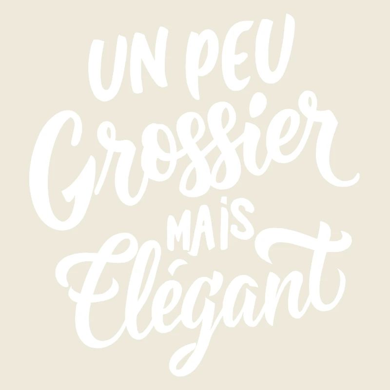 Un peu grossier mais élégant