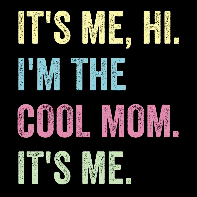 C’est moi salut je suis la maman cool c’est moi