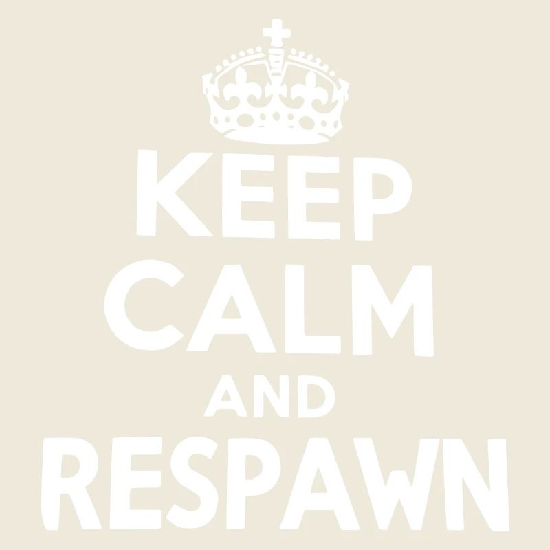 Bleib ruhig und respawne