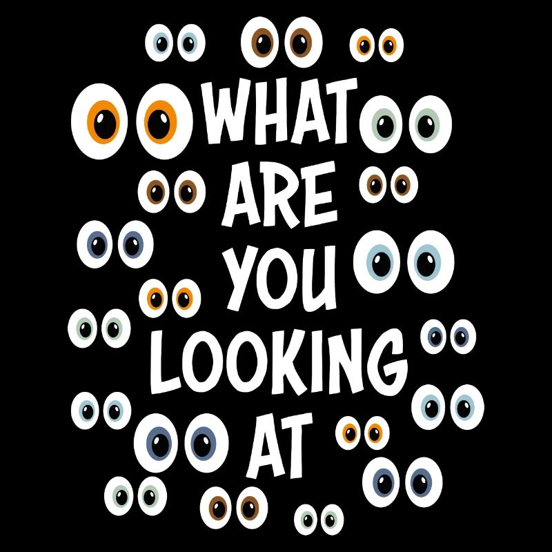 Lustiger Party-Spruch „What are you looking at“