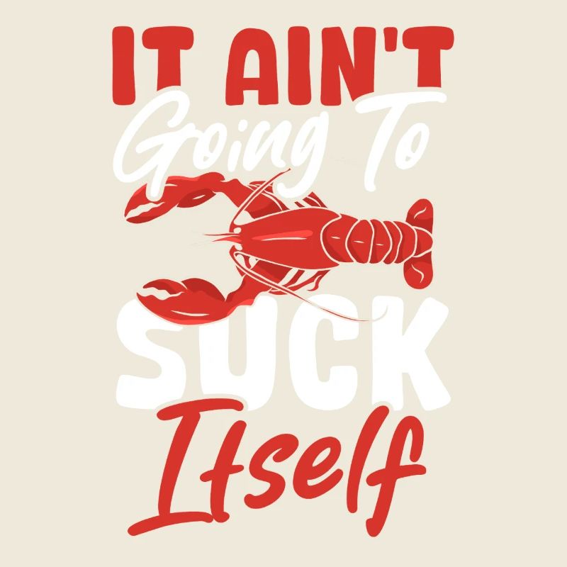 Crayfish Crawfish Crabfish It Ain't Suck Itself