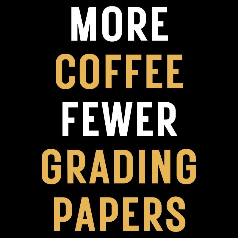 More Coffee Fewer Grading Papers | English Teacher