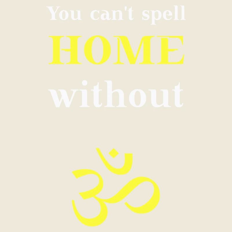 You can't spell home without OM Geschenkidee