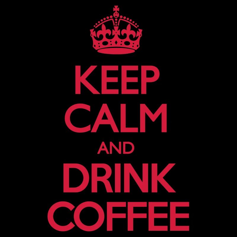 Keep Calm and Drink Coffee