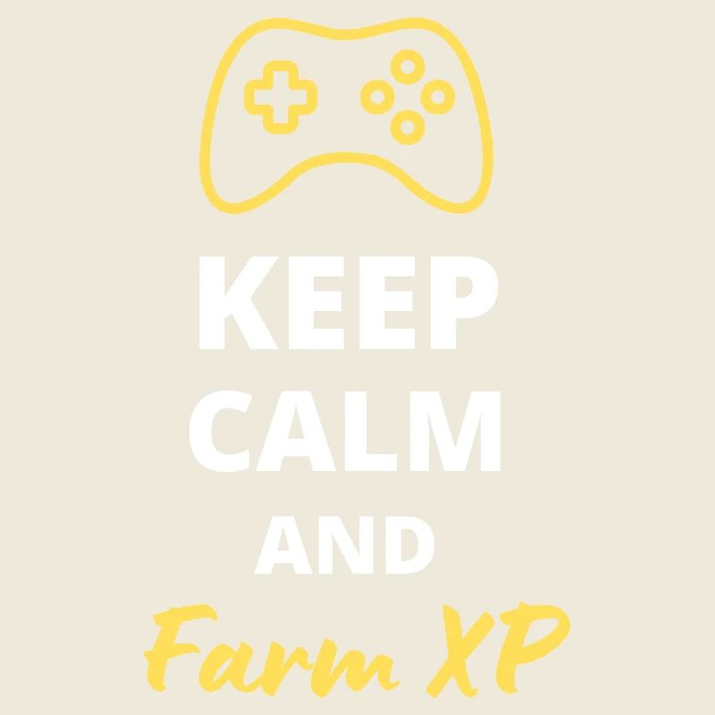 Keep Calm and Farm XP - Pour les Grinders