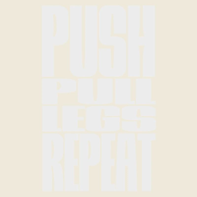 PUSH PULL LEGS REPEAT