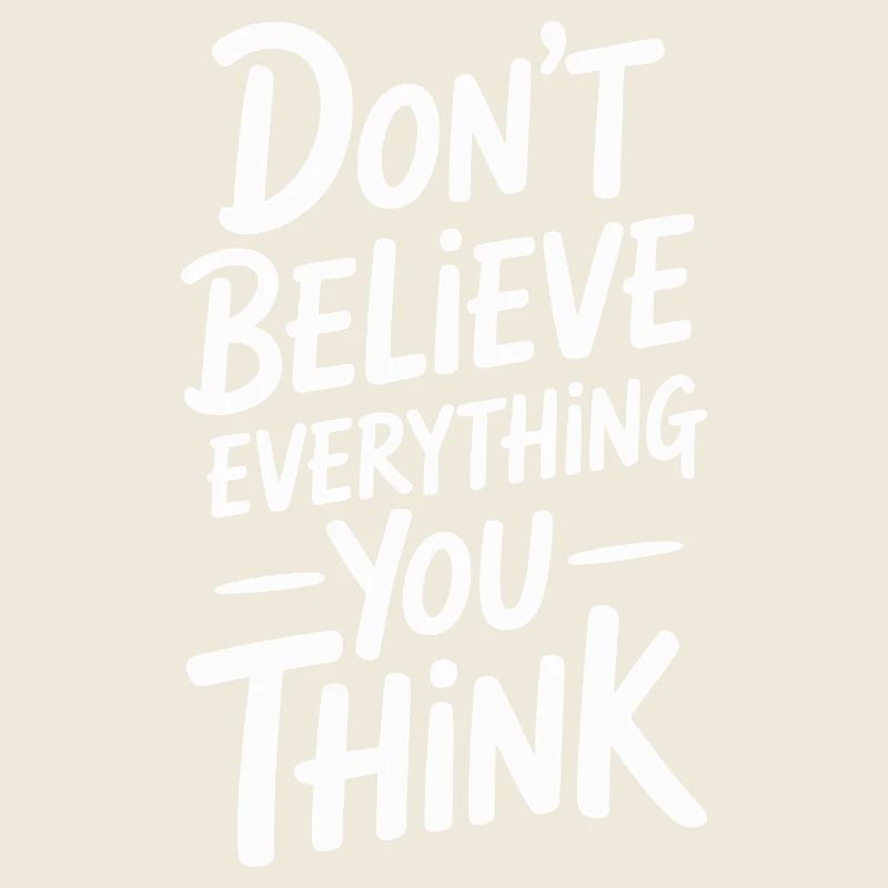 Glaub nicht alles, was du denkst