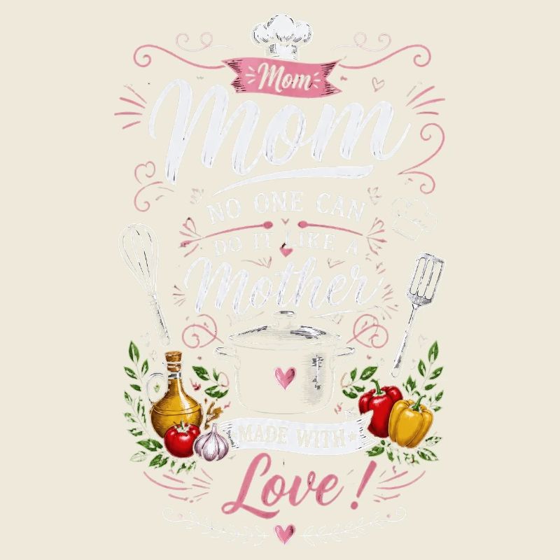 Incomparable Mom in the Kitchen - Made with love!