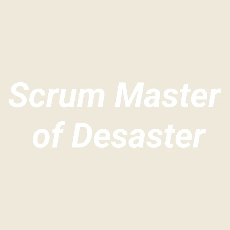 Scrum Master of Desaster