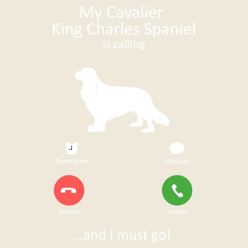 Cavalier King Charles Spaniel Is Calling Design