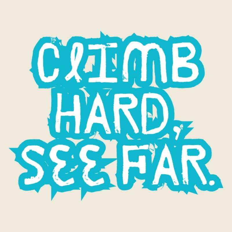 Climb hard, See Far.
