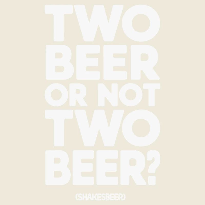 Two Beer or Not Two Beer? Bold Typography