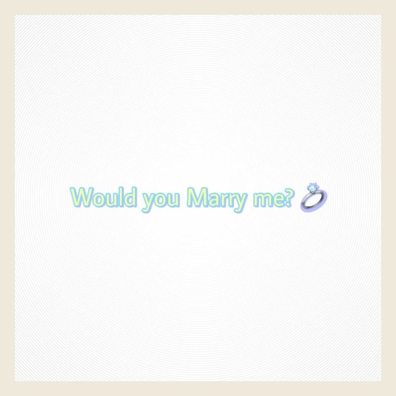 Would you Marry me?