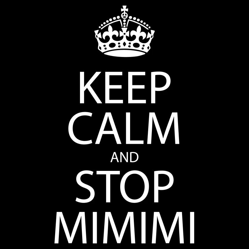 Keep Calm Stop Mimimi - Sprüche Witzig