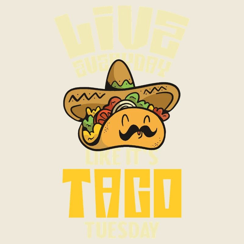 Live like Taco Tuesday