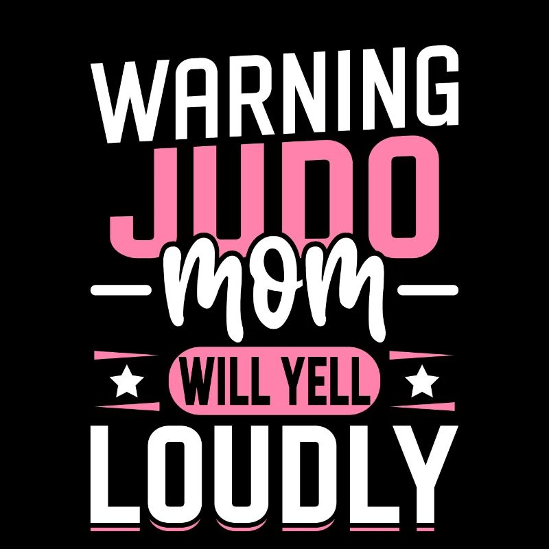 Warning Judo Mom will yell loudly