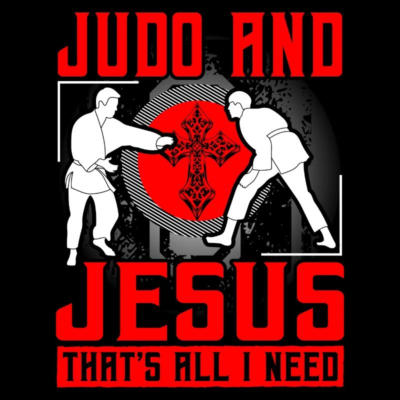 Judo and Jesus that's all I need