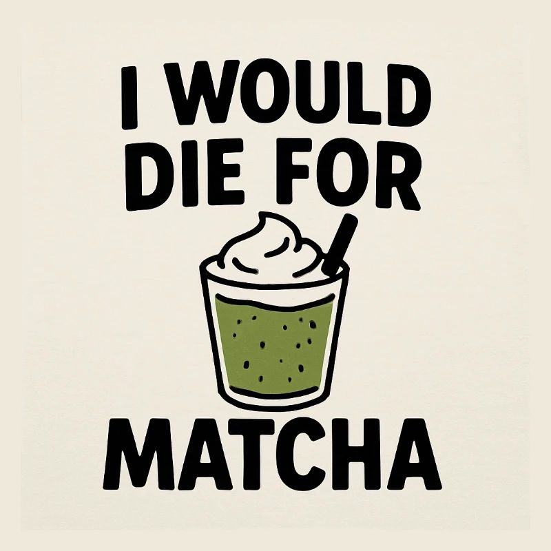Je mourrais pour le Matcha