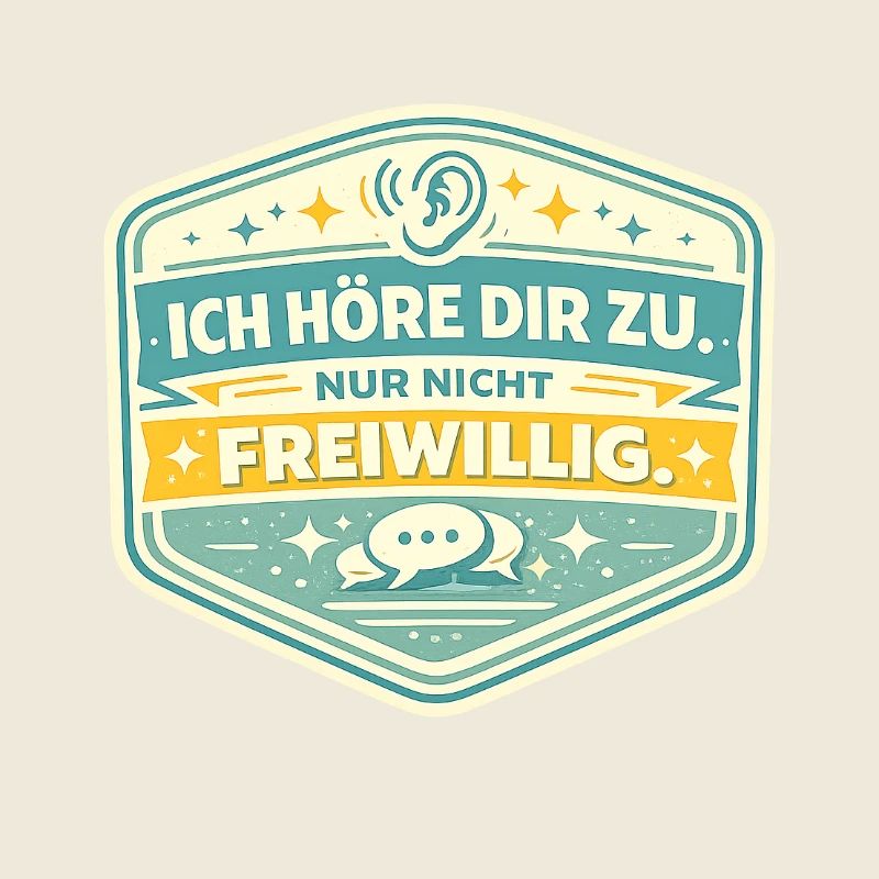 Ich höre dir zu – nicht freiwillig