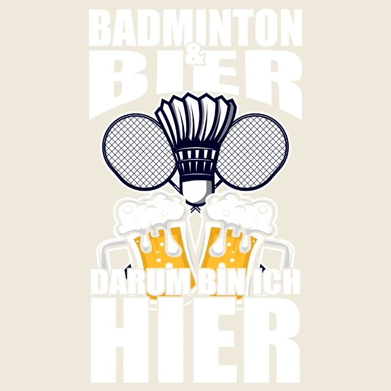 Lustiger Spruch Badminton Bier darum bin ich hier