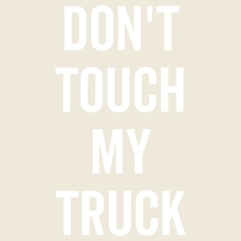 Ne touchez pas à mon camion