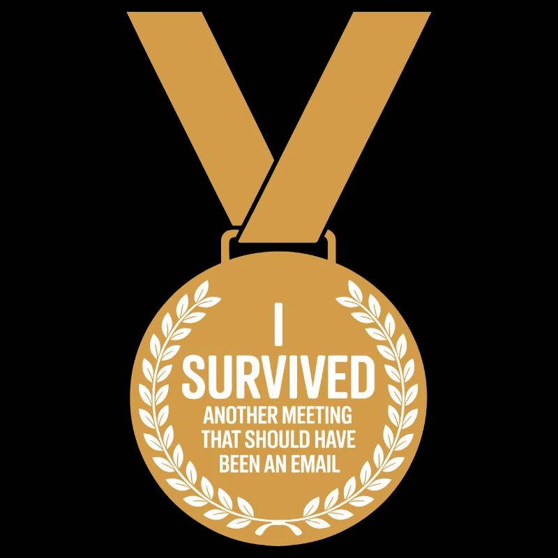I Survived Another Meeting Email Home Office Office