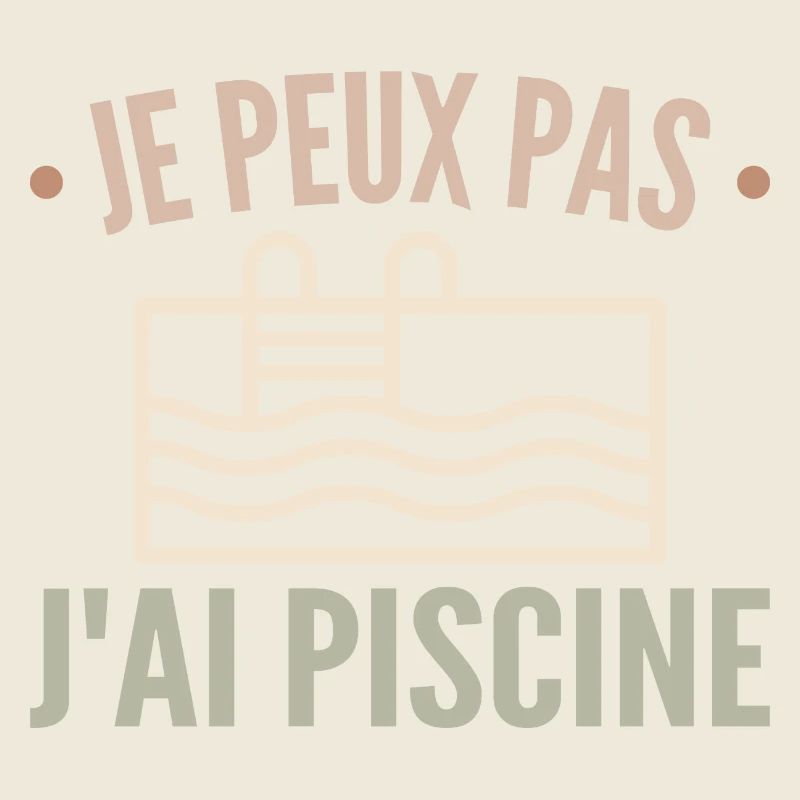 Je Peux Pas J'ai Piscine