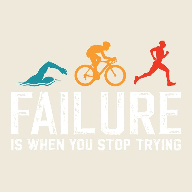 failure is when you stop trying triathlon